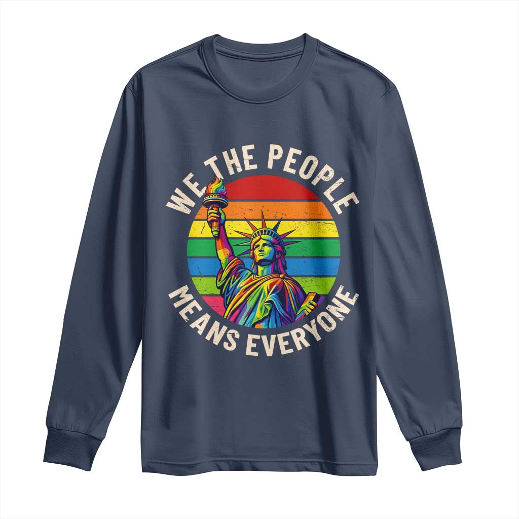 Rainbow Statue Of Liberty LGBTQ Pride Long Sleeve Shirt We The People Means Everyone