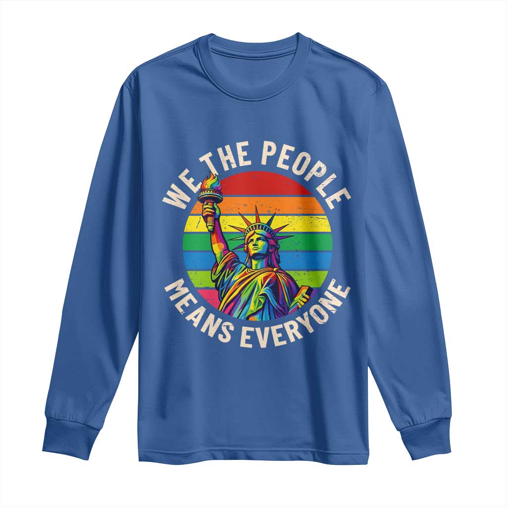 Rainbow Statue Of Liberty LGBTQ Pride Long Sleeve Shirt We The People Means Everyone