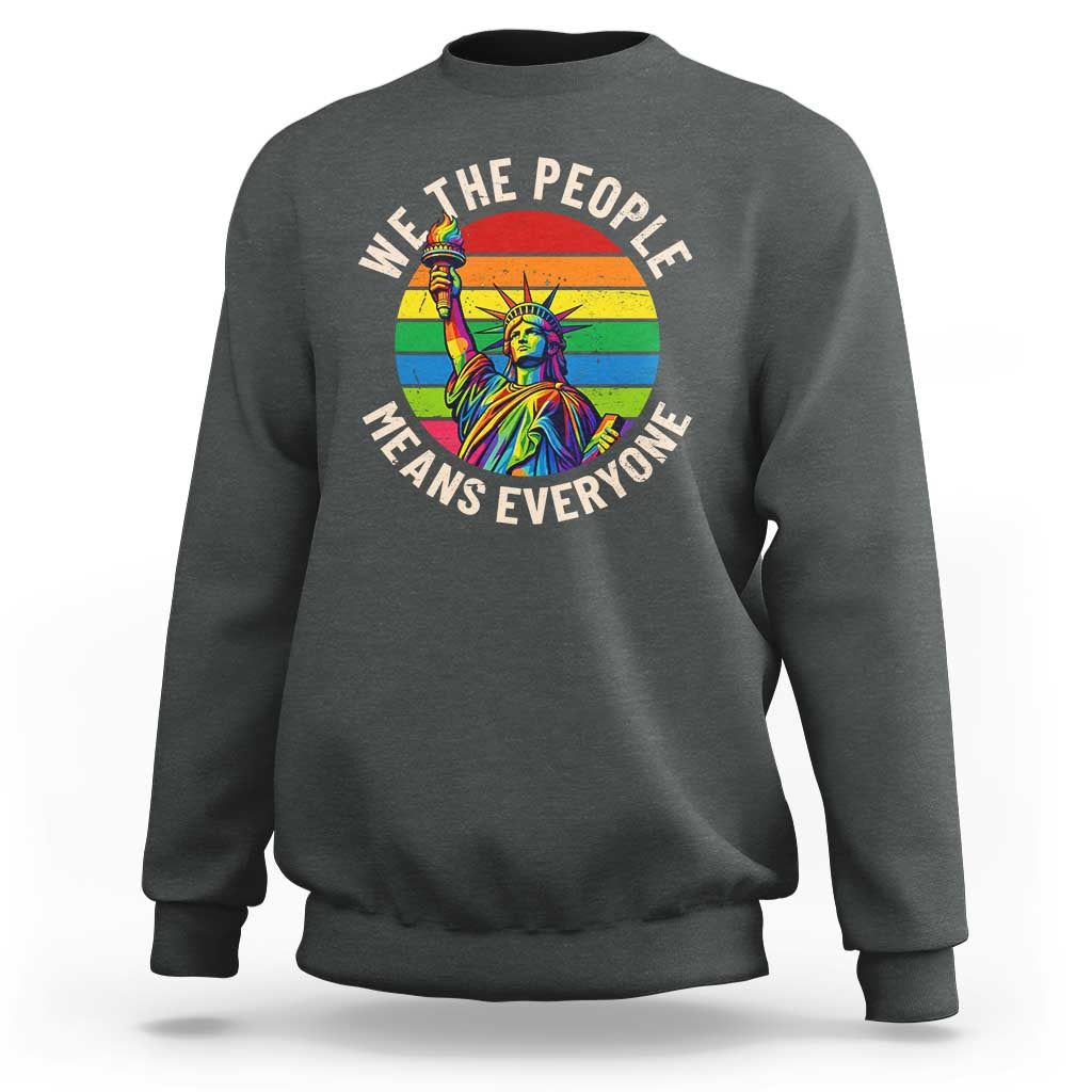 Rainbow Statue Of Liberty LGBTQ Pride Sweatshirt We The People Means Everyone