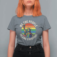 Rainbow Statue Of Liberty LGBTQ Pride T Shirt For Women We The People Means Everyone