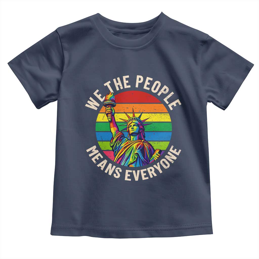 Rainbow Statue Of Liberty LGBTQ Pride Toddler T Shirt We The People Means Everyone