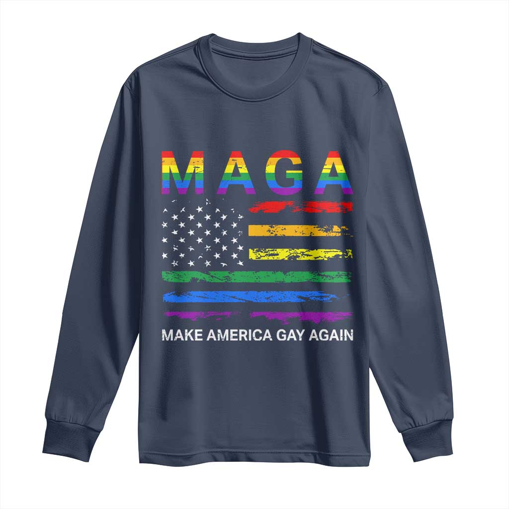 Make America Gay Again LGBTQ Pride Long Sleeve Shirt Funny Political Pride Graphic
