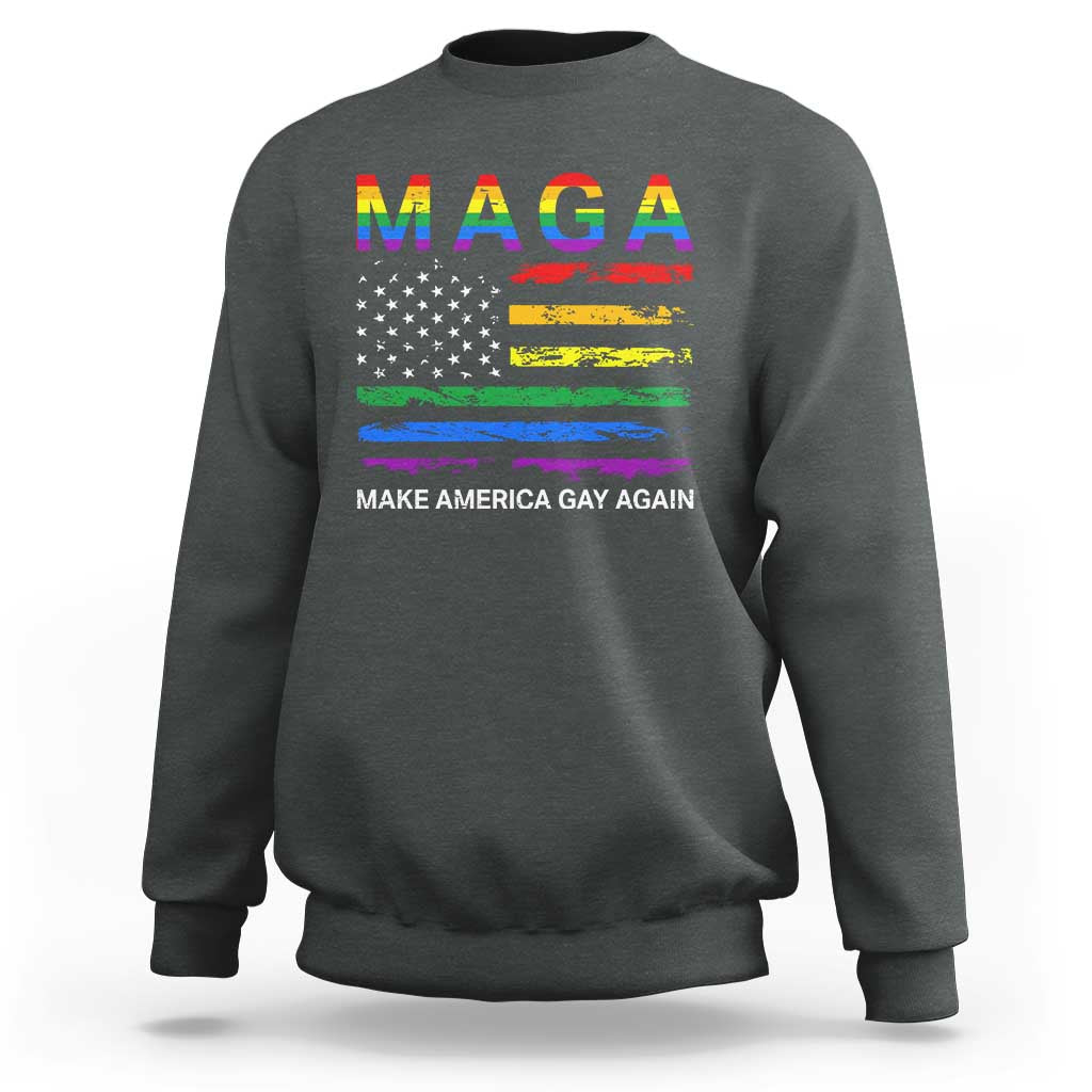 Make America Gay Again LGBTQ Pride Sweatshirt Funny Political Pride Graphic