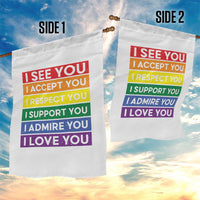 I See Accept Respect Support Admire Love You Garden Flag LGBT Ally Pride Graphic
