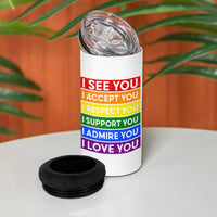 I See Accept Respect Support Admire Love You 4 in 1 Can Cooler Tumbler LGBT Ally Pride Graphic