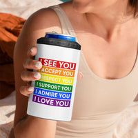 I See Accept Respect Support Admire Love You 4 in 1 Can Cooler Tumbler LGBT Ally Pride Graphic