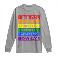 I See Accept Respect Support Admire Love You Long Sleeve Shirt LGBT Ally Pride Graphic