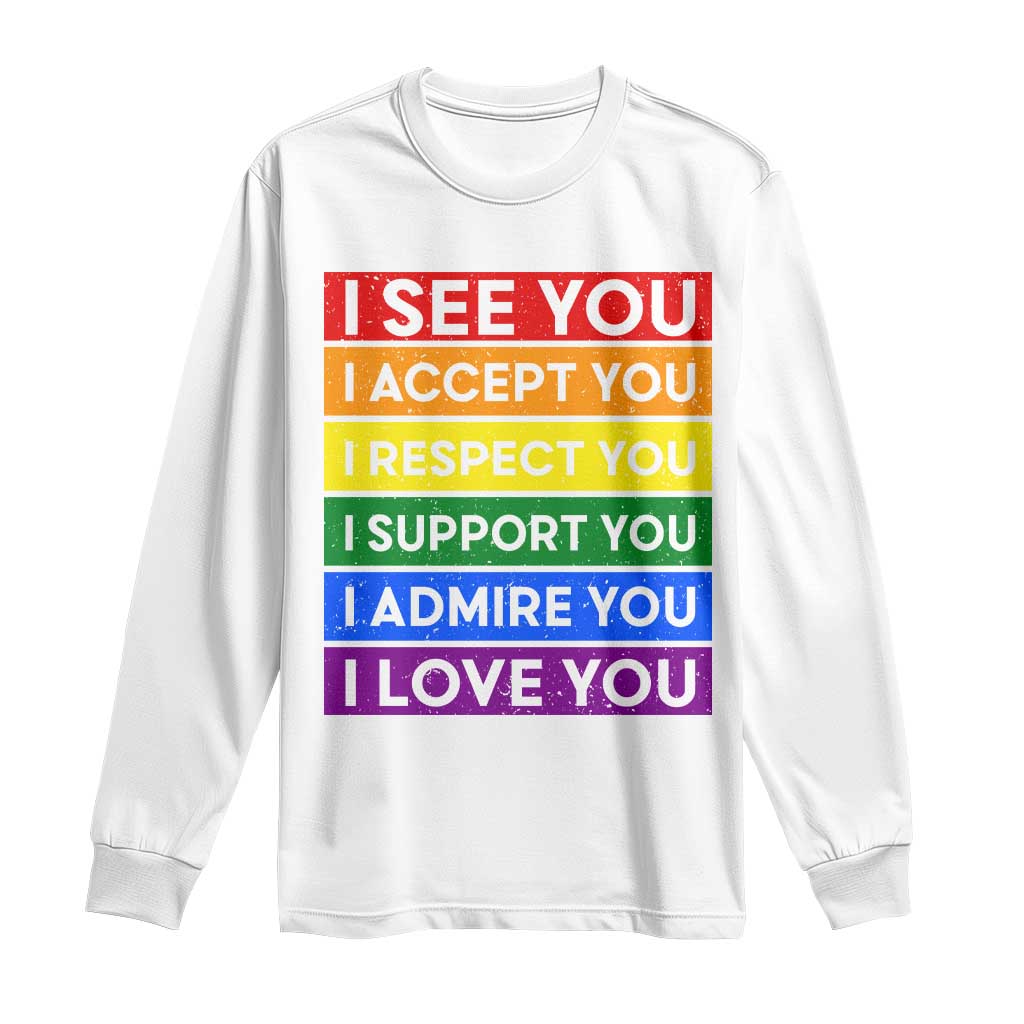 I See Accept Respect Support Admire Love You Long Sleeve Shirt LGBT Ally Pride Graphic