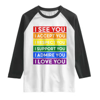 I See Accept Respect Support Admire Love You Raglan Shirt LGBT Ally Pride Graphic