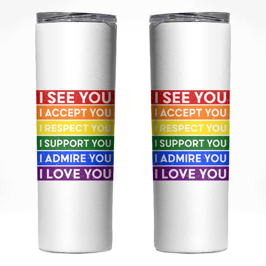 I See Accept Respect Support Admire Love You Skinny Tumbler LGBT Ally Pride Graphic