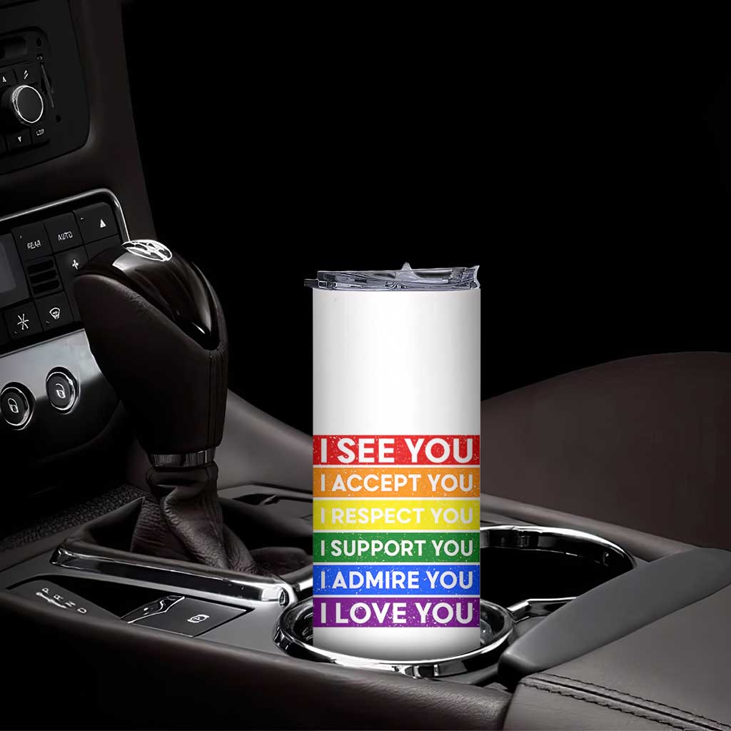 I See Accept Respect Support Admire Love You Skinny Tumbler LGBT Ally Pride Graphic