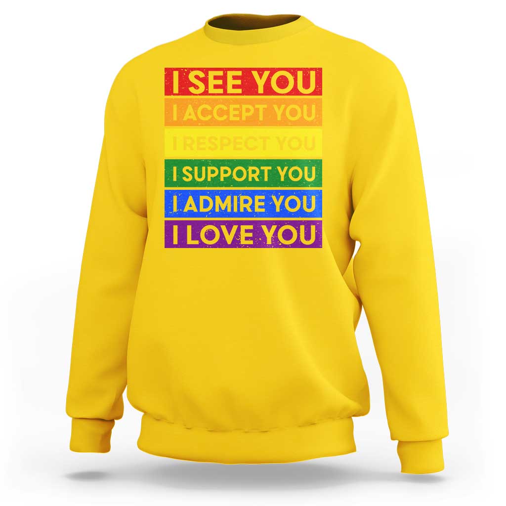I See Accept Respect Support Admire Love You Sweatshirt LGBT Ally Pride Graphic