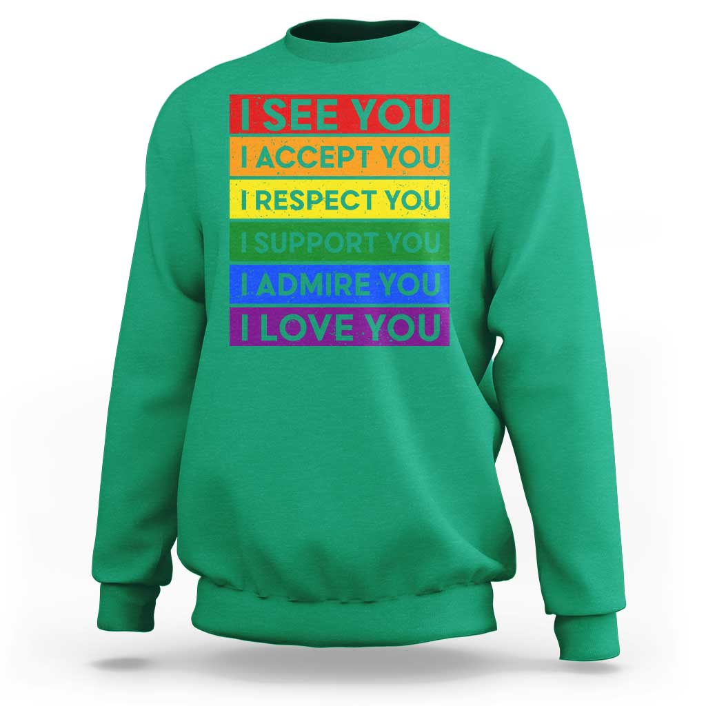I See Accept Respect Support Admire Love You Sweatshirt LGBT Ally Pride Graphic