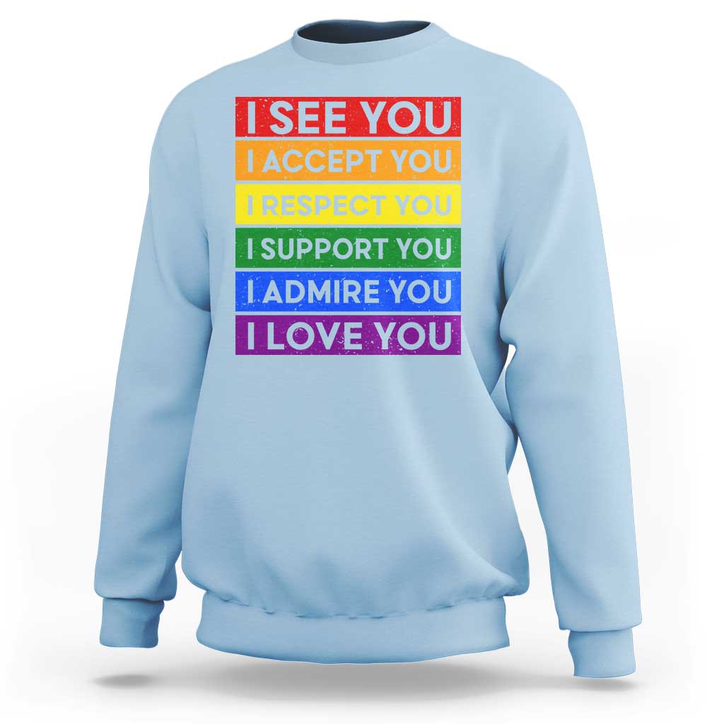 I See Accept Respect Support Admire Love You Sweatshirt LGBT Ally Pride Graphic