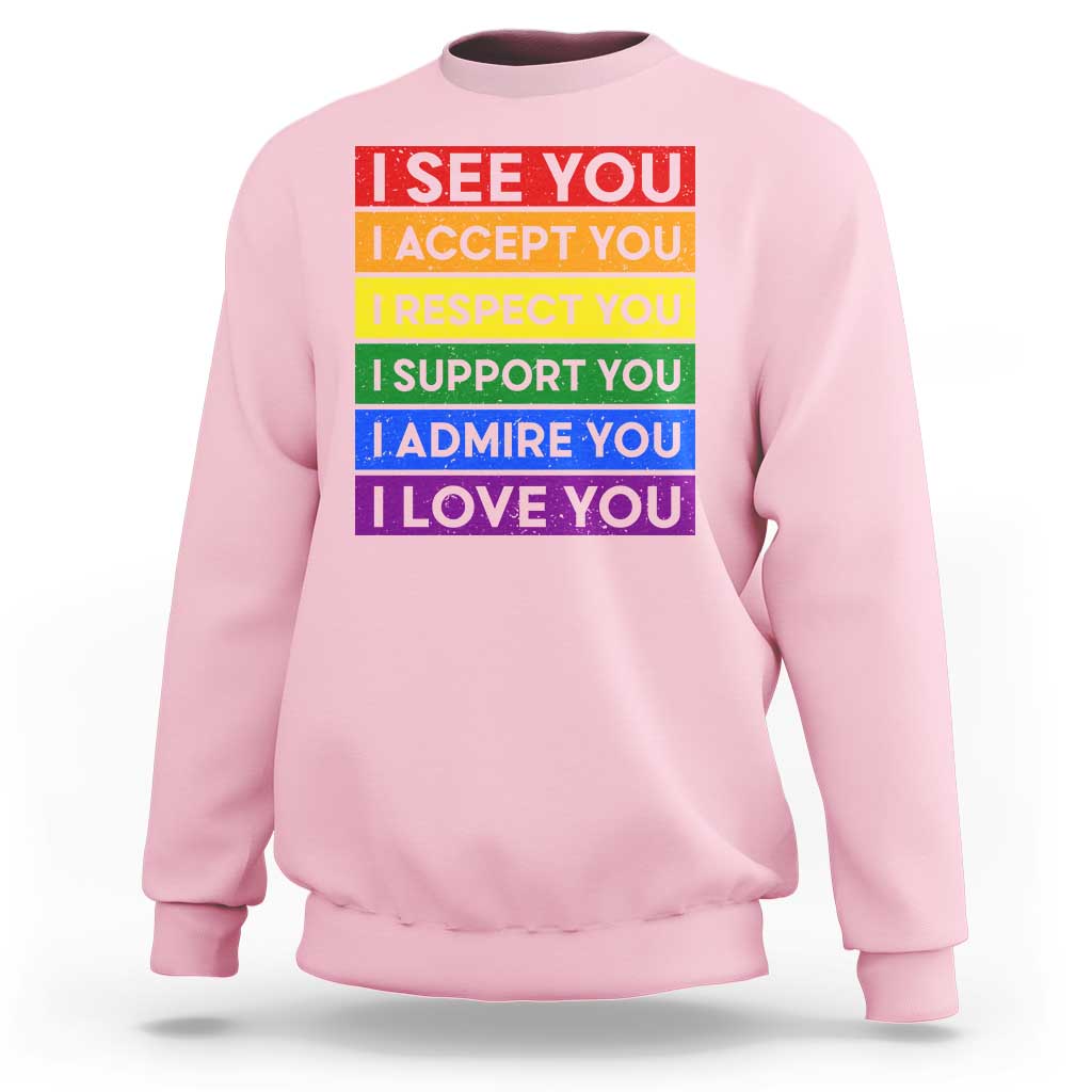 I See Accept Respect Support Admire Love You Sweatshirt LGBT Ally Pride Graphic