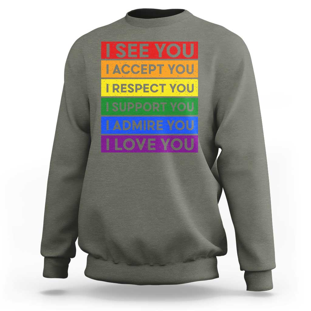 I See Accept Respect Support Admire Love You Sweatshirt LGBT Ally Pride Graphic