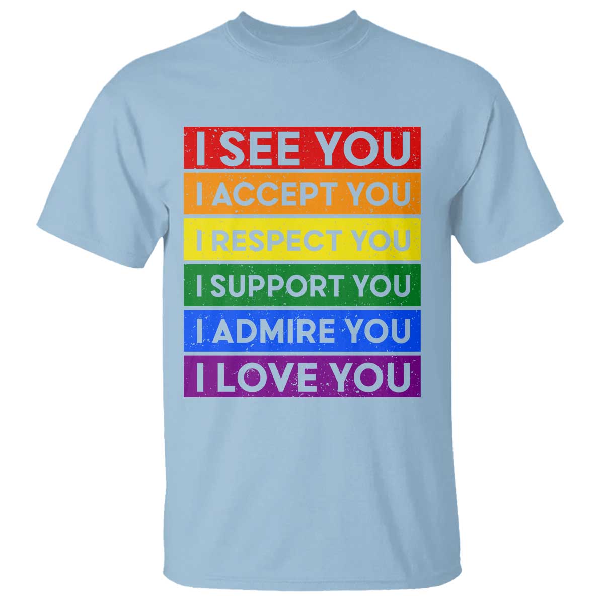 I See Accept Respect Support Admire Love You T Shirt LGBT Ally Pride Graphic