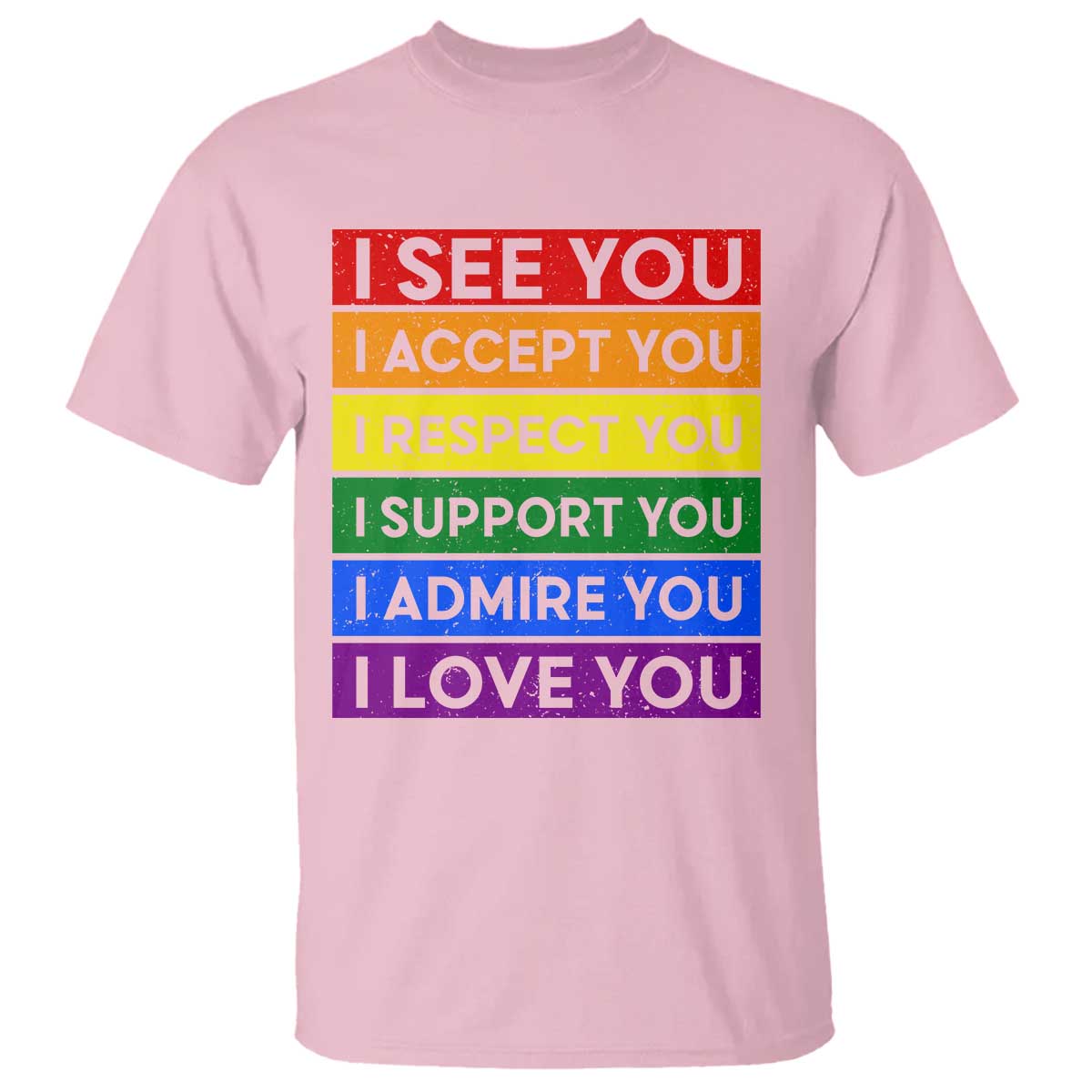 I See Accept Respect Support Admire Love You T Shirt LGBT Ally Pride Graphic