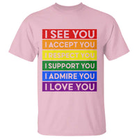 I See Accept Respect Support Admire Love You T Shirt LGBT Ally Pride Graphic