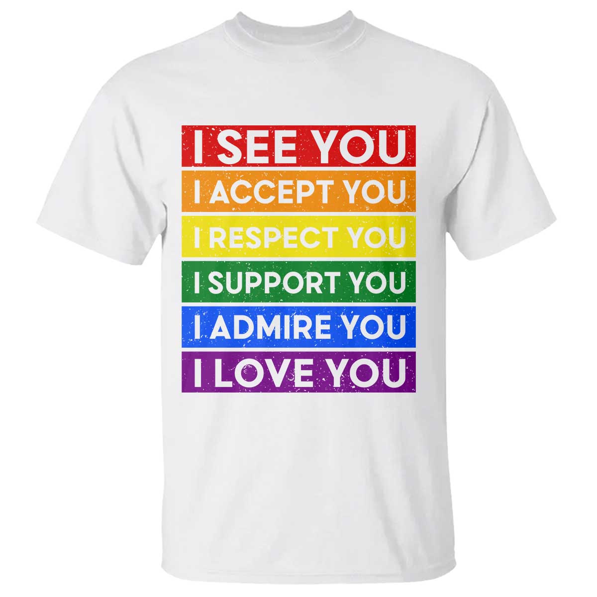 I See Accept Respect Support Admire Love You T Shirt LGBT Ally Pride Graphic
