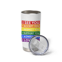 I See Accept Respect Support Admire Love You Tumbler Cup LGBT Ally Pride Graphic