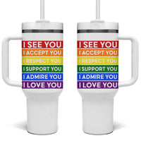 I See Accept Respect Support Admire Love You Tumbler With Handle LGBT Ally Pride Graphic