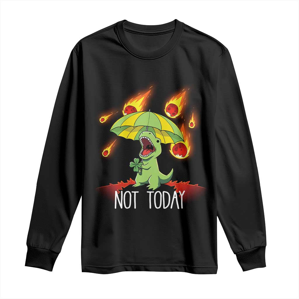 Dinosaur Meteor Shower Astronomy Humor Long Sleeve Shirt Not Today