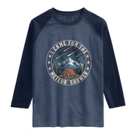 I Came For The Meteor Shower Raglan Shirt Funny Astronomy Camping