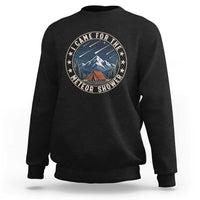I Came For The Meteor Shower Sweatshirt Funny Astronomy Camping