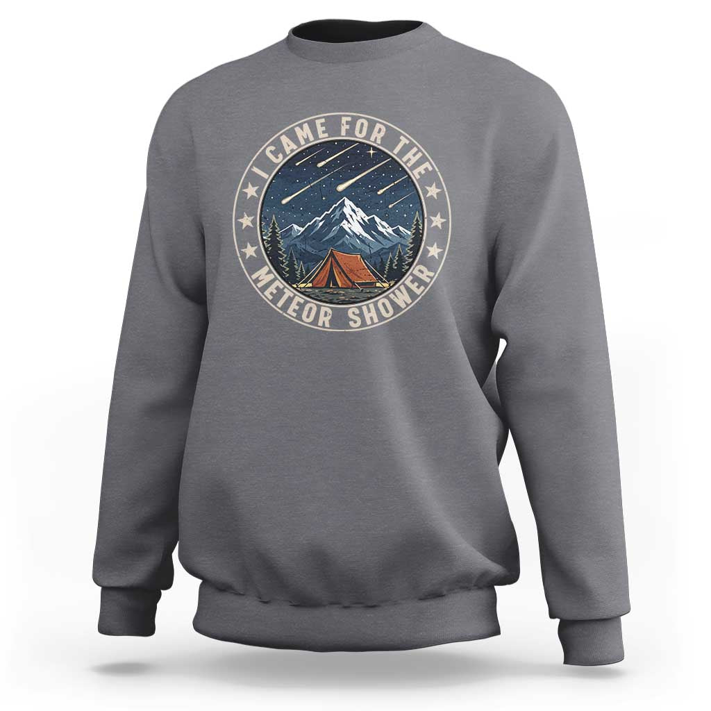 I Came For The Meteor Shower Sweatshirt Funny Astronomy Camping