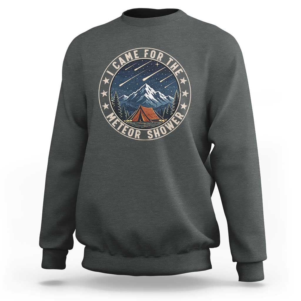I Came For The Meteor Shower Sweatshirt Funny Astronomy Camping