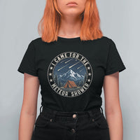I Came For The Meteor Shower T Shirt For Women Funny Astronomy Camping