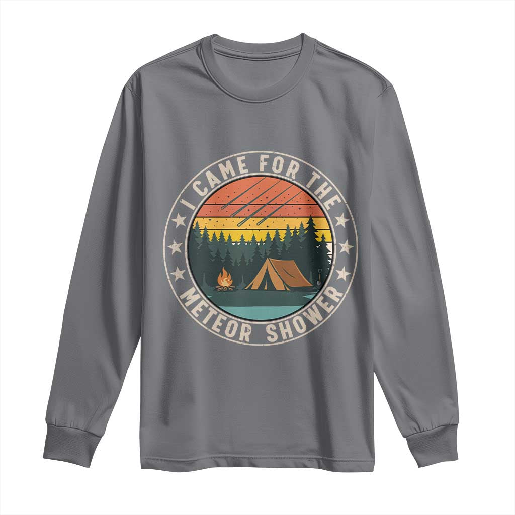I Came For The Meteor Shower Long Sleeve Shirt Stargazer Camping Gift