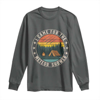 I Came For The Meteor Shower Long Sleeve Shirt Stargazer Camping Gift