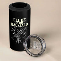 I'll Be In The Backyard 4 in 1 Can Cooler Tumbler Funny Astronomy Stargazer