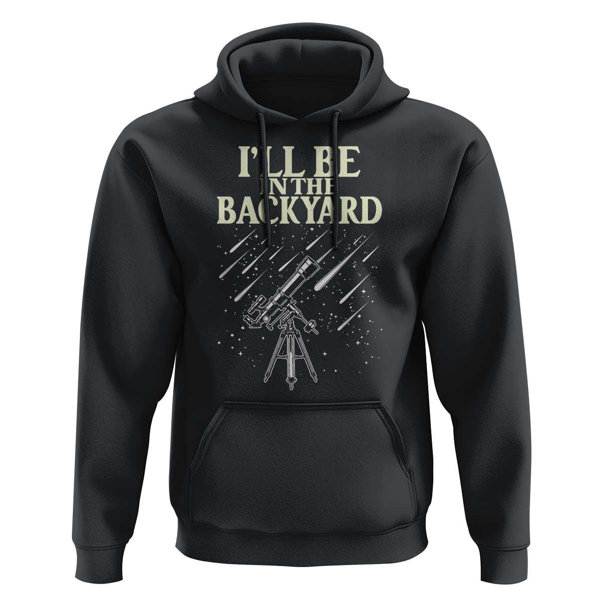 I'll Be In The Backyard Hoodie Funny Astronomy Stargazer