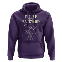 I'll Be In The Backyard Hoodie Funny Astronomy Stargazer