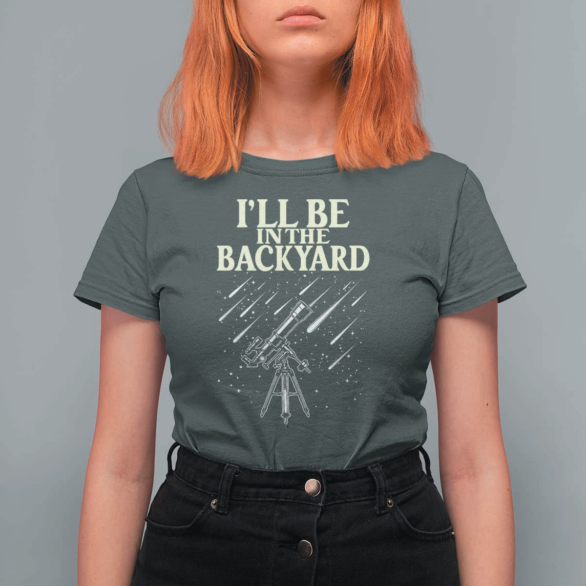 I'll Be In The Backyard T Shirt For Women Funny Astronomy Stargazer