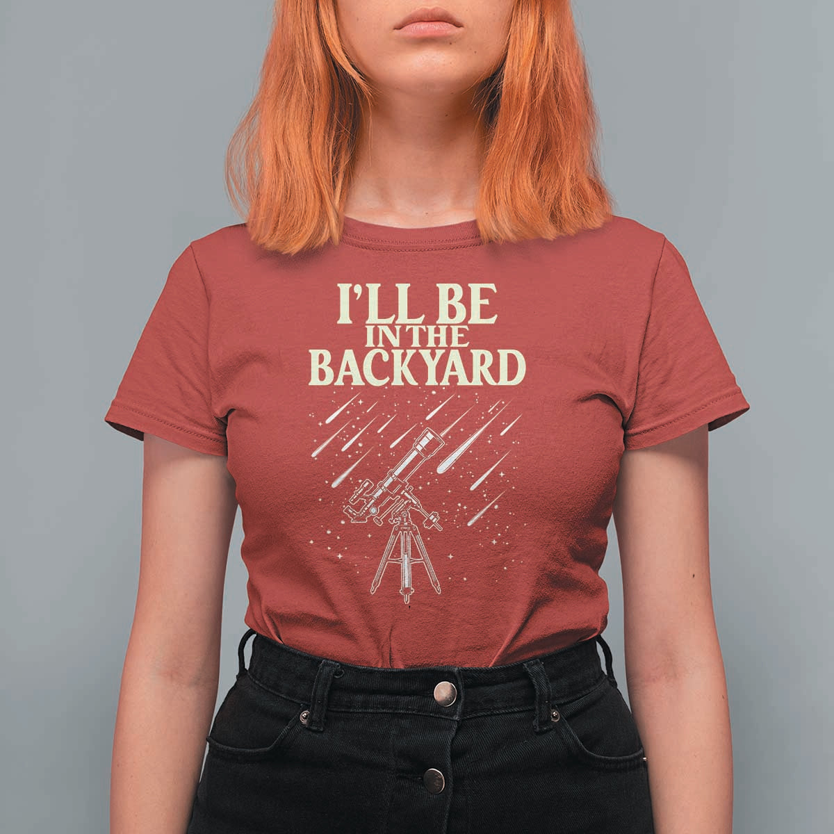 I'll Be In The Backyard T Shirt For Women Funny Astronomy Stargazer