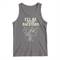I'll Be In The Backyard Tank Top Funny Astronomy Stargazer