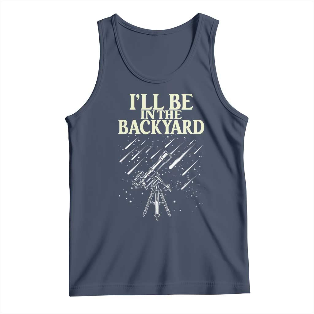 I'll Be In The Backyard Tank Top Funny Astronomy Stargazer