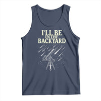 I'll Be In The Backyard Tank Top Funny Astronomy Stargazer