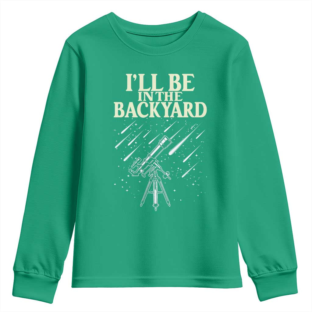 I'll Be In The Backyard Youth Sweatshirt Funny Astronomy Stargazer
