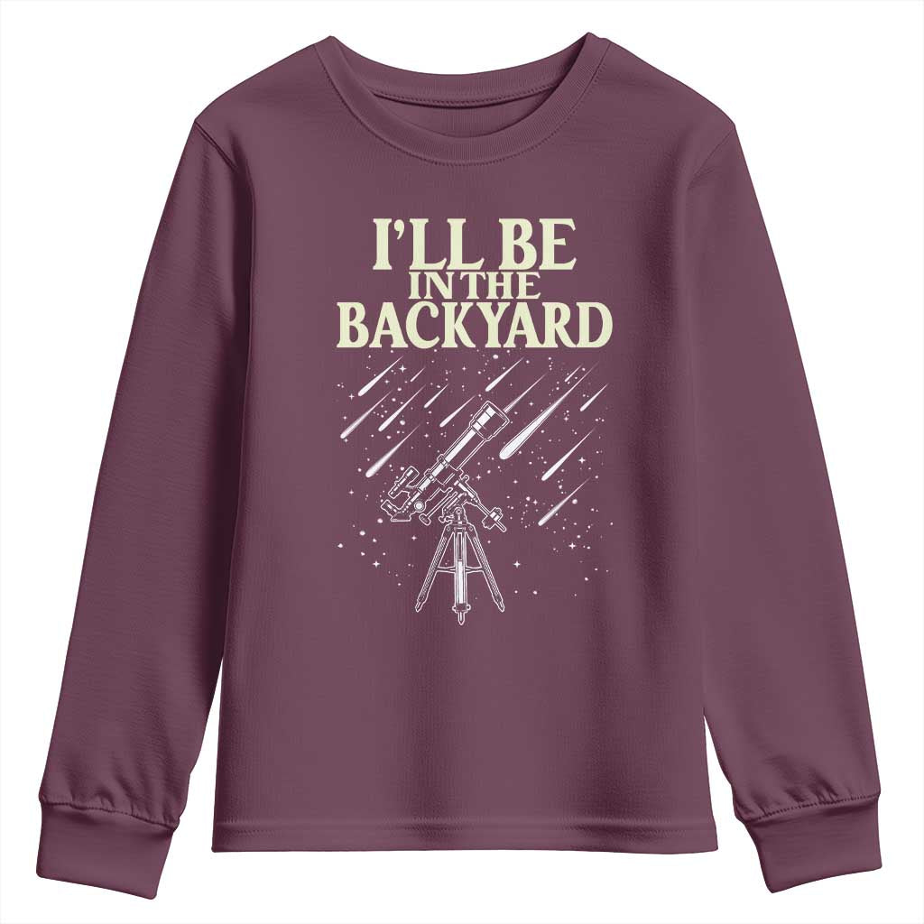 I'll Be In The Backyard Youth Sweatshirt Funny Astronomy Stargazer