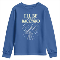 I'll Be In The Backyard Youth Sweatshirt Funny Astronomy Stargazer