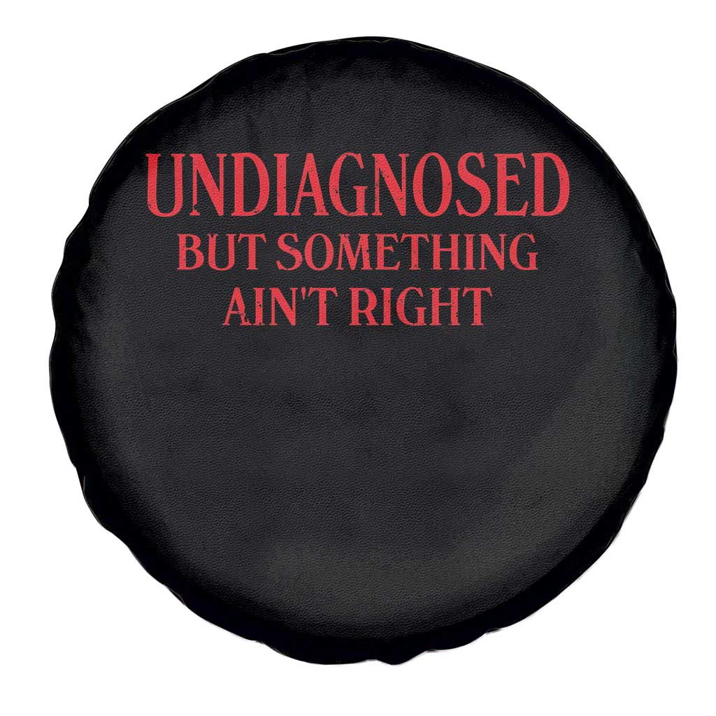 Funny Sarcastic Spare Tire Cover Undiagnosed But Something Aint Right
