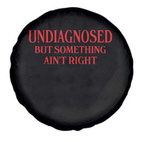 Funny Sarcastic Spare Tire Cover Undiagnosed But Something Aint Right