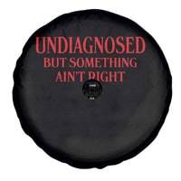 Funny Sarcastic Spare Tire Cover Undiagnosed But Something Aint Right
