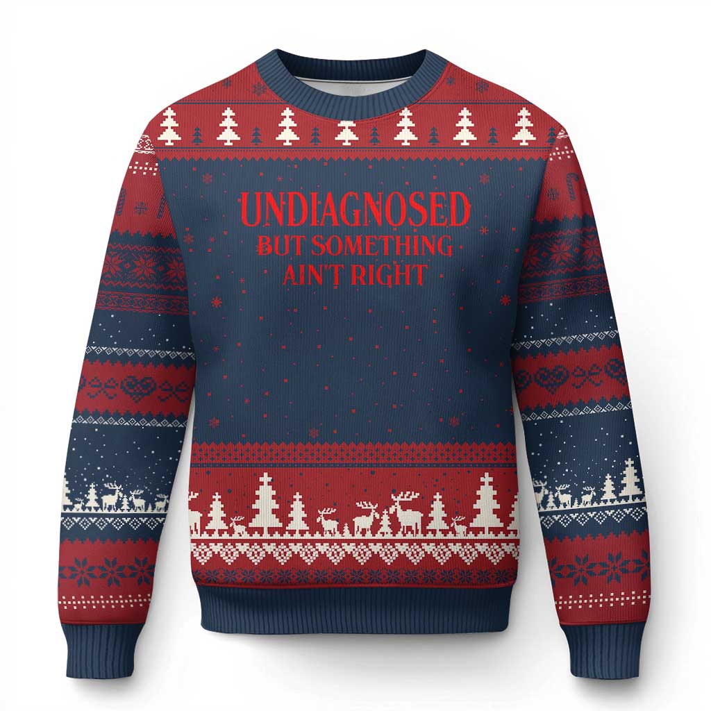 Funny Sarcastic Ugly Christmas Sweater Undiagnosed But Something Aint Right