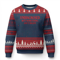 Funny Sarcastic Ugly Christmas Sweater Undiagnosed But Something Aint Right